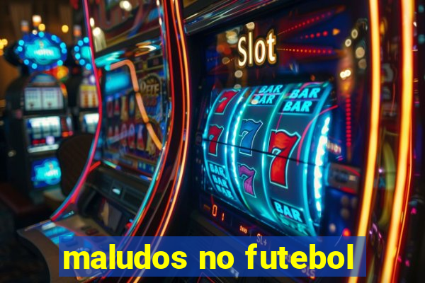 maludos no futebol